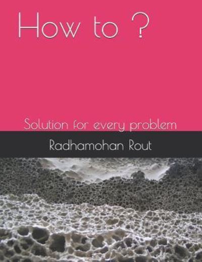 Cover for Radhamohan Rout · How to ? (Paperback Book) (2018)