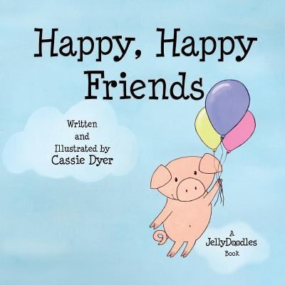 Cover for Cassie Dyer · Happy, Happy Friends (Paperback Book) (2018)