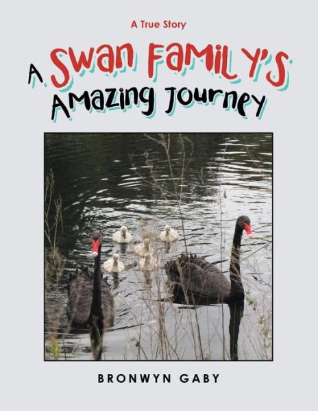 Cover for Bronwyn Gaby · A Swan Family's Amazing Journey (Paperback Book) (2018)