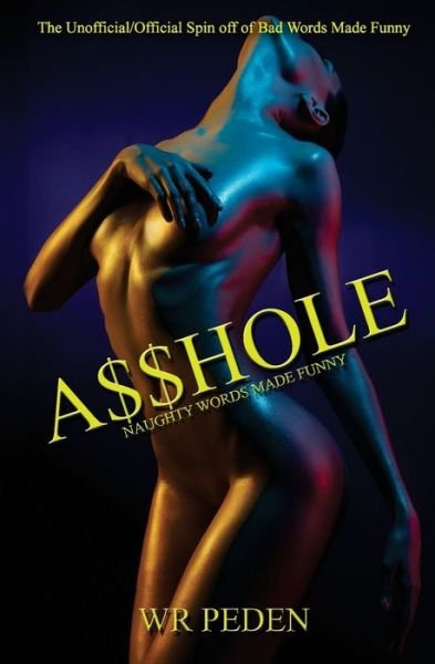 Cover for WR Peden · A$$hole (Paperback Book) (2018)