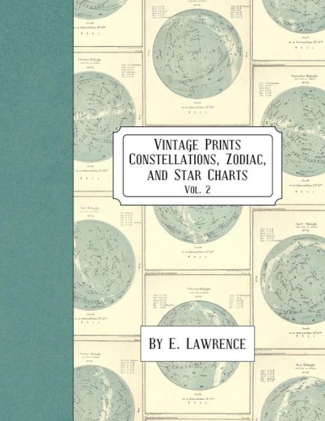 Cover for E. Lawrence · Vintage Prints : Constellations, Zodiac, and Star Charts : Vol. 2 (Paperback Book) (2018)