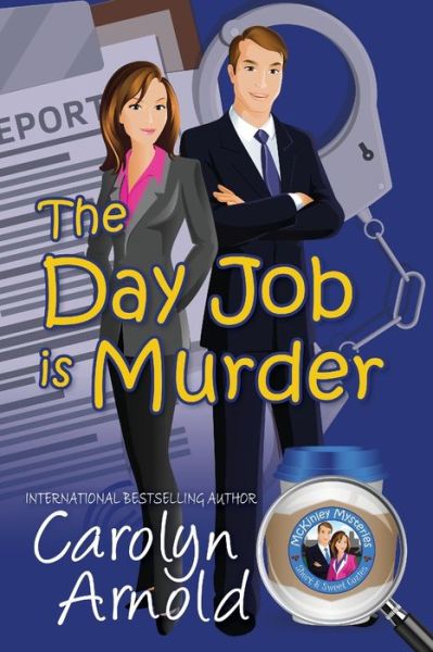 Cover for Carolyn Arnold · The Day Job is Murder - McKinley Mysteries: Short &amp; Sweet Cozies (Paperback Book) (2016)