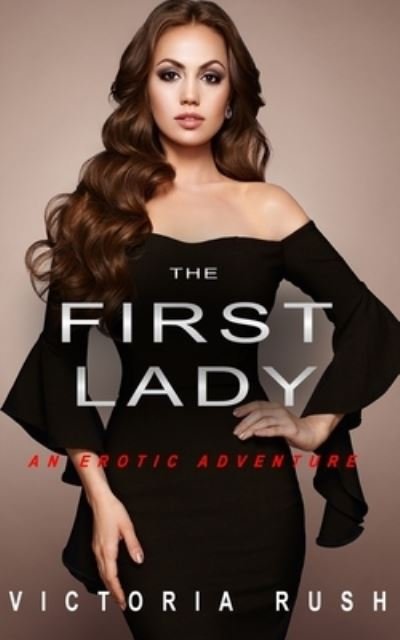 Cover for Victoria Rush · The First Lady (Taschenbuch) (2020)