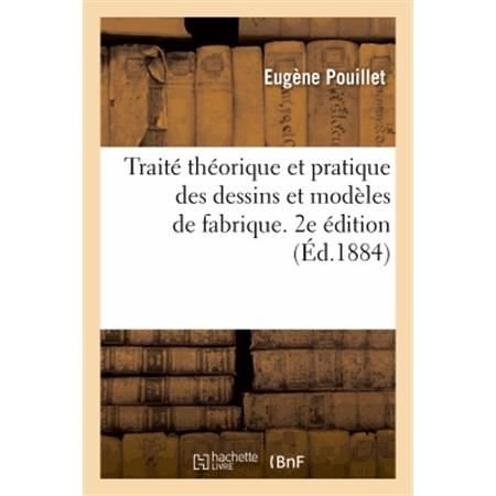 Cover for Pouillet-e · Traite Theorique et Pratique Des Dessins et Modeles De Fabrique. 2e Edition (Paperback Book) [French edition] (2014)