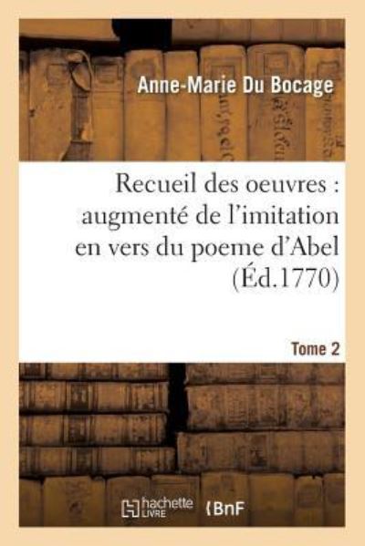 Cover for Anne-Marie Du Bocage · Recueil Des Oeuvres: Augmente de l'Imitation En Vers Du Poeme Tome 2 (Paperback Book) (2016)