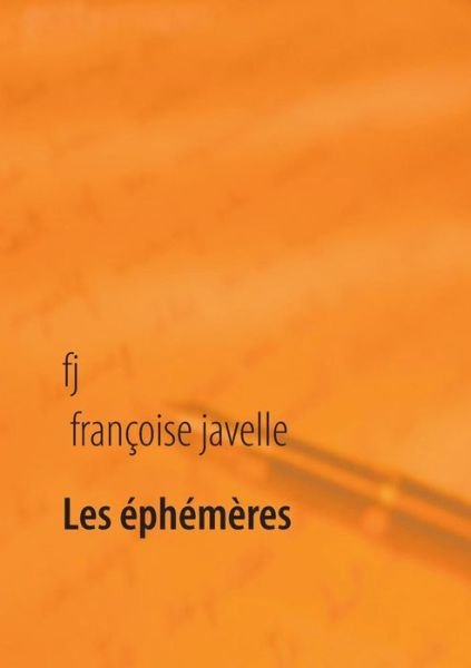 Cover for Fj Francoise Javelle · Les Ephemeres Eternels (Paperback Bog) (2015)