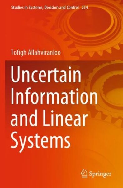 Cover for Tofigh Allahviranloo · Uncertain Information and Linear Systems - Studies in Systems, Decision and Control (Paperback Book) [1st ed. 2020 edition] (2020)