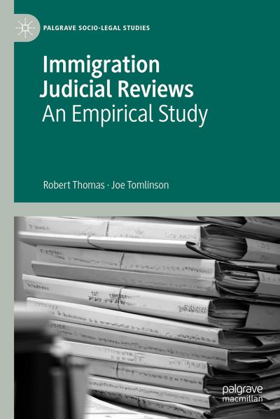 Immigration Judicial Reviews: An Empirical Study - Palgrave Socio-Legal Studies - Robert Thomas - Kirjat - Springer Nature Switzerland AG - 9783030889265 - perjantai 17. joulukuuta 2021