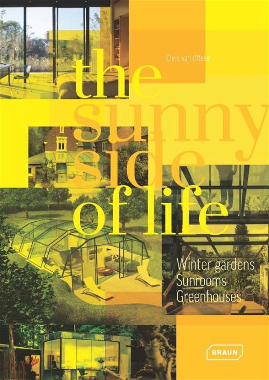 Cover for Braun · The Sunny Side of Life: Winter gardens, Sunrooms, Greenhouses (Hardcover Book) (2017)