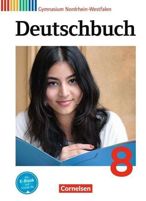 Deutschbuch Nordrhein-Westfalen: Schulerbuch 8 Gymnasium Ausgabe Nordrhein-Wes (Hardcover bog) (2014)