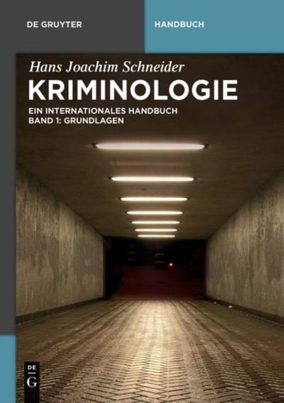 Cover for Hans Joachim Schneider · Kriminologie: Ein Internationales Handbuch Band 1: Grundlagen (De Gruyter Handbuch) (German Edition) (Hardcover Book) [German edition] (2013)