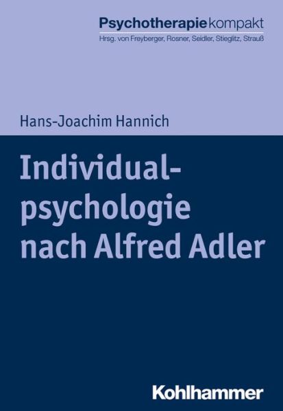 Individualpsychologie Nach Alfred Adler - Hans-Joachim Hannich - Livros - Kohlhammer - 9783170312265 - 25 de abril de 2018