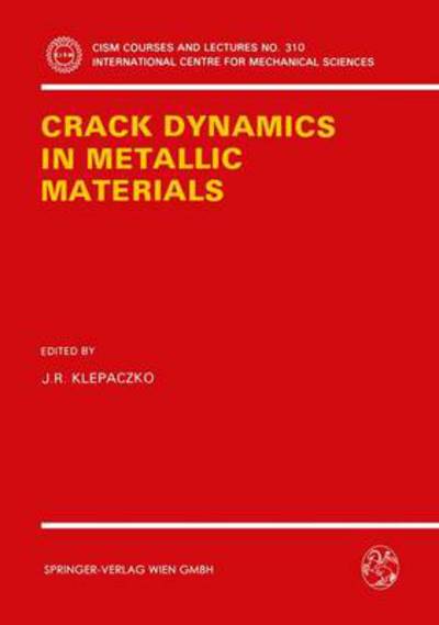 Cover for J R Klepaczko · Crack Dynamics in Metallic Materials - CISM International Centre for Mechanical Sciences (Paperback Book) [1990 edition] (1990)