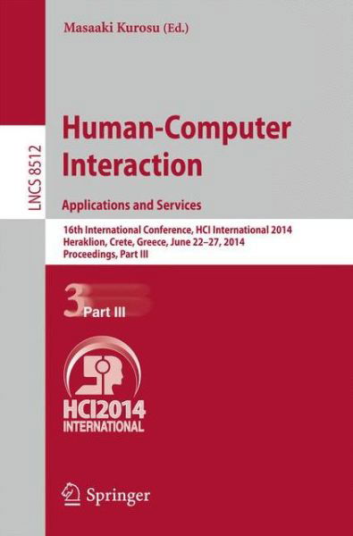 Human-Computer Interaction. Applications and Services: 16th International Conference, HCI International 2014, Heraklion, Crete, Greece, June 22-27, 2014, Proceedings, Part III - Lecture Notes in Computer Science - Masaaki Kurosu - Books - Springer International Publishing AG - 9783319072265 - May 27, 2014