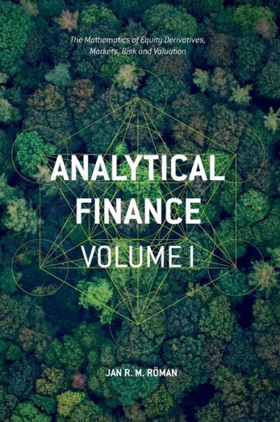 Cover for Jan R. M. Roeman · Analytical Finance: Volume I: The Mathematics of Equity Derivatives, Markets, Risk and Valuation (Paperback Book) [1st ed. 2017 edition] (2017)