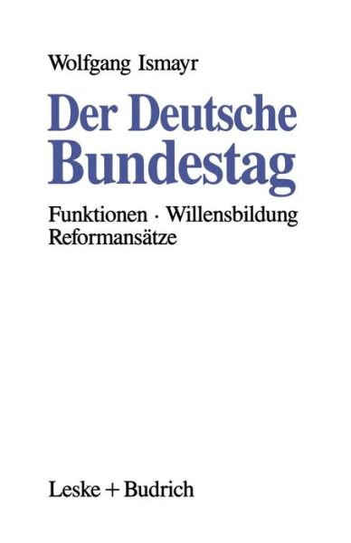 Cover for Wolfgang Ismayr · Der Deutsche Bundestag: Funktionen - Willensbildung - Reformansatze (Paperback Book) [Softcover Reprint of the Original 1st 1992 edition] (2012)