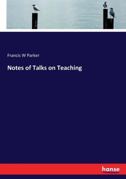 Notes of Talks on Teaching - Parker - Książki -  - 9783337003265 - 21 kwietnia 2017