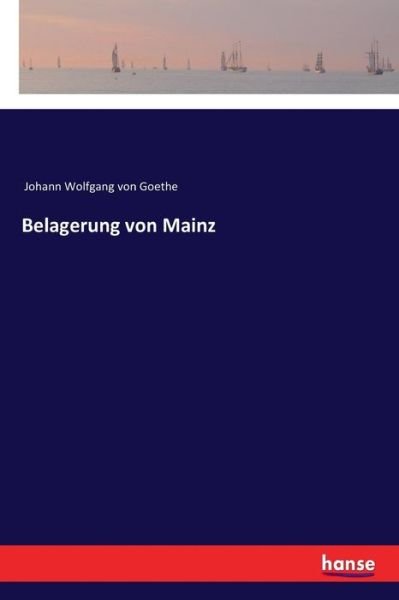 Belagerung von Mainz - Goethe - Boeken -  - 9783337199265 - 13 november 2017