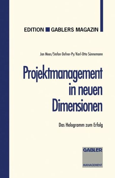 Cover for Stefan Oefner-Py · Projektmanagement in Neuen Dimensionen: Das Helogramm Zum Erfolg - Edition Gabler's Magazin (Paperback Book) [2nd 2.Aufl. 1995 edition] (2012)