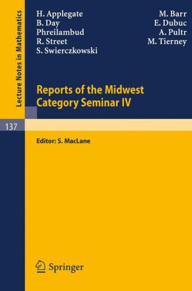 Cover for H. Applegate · Reports of the Midwest Category Seminar IV - Lecture Notes in Mathematics (Paperback Bog) [1970 edition] (1970)