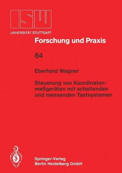 Cover for Eberhard Wagner · Steuerung Von Koordinatenmessgeraten Mit Schlatenden Und Messenden Tastsystemen - Isw Forschung Und Praxis (Pocketbok) [German edition] (1987)
