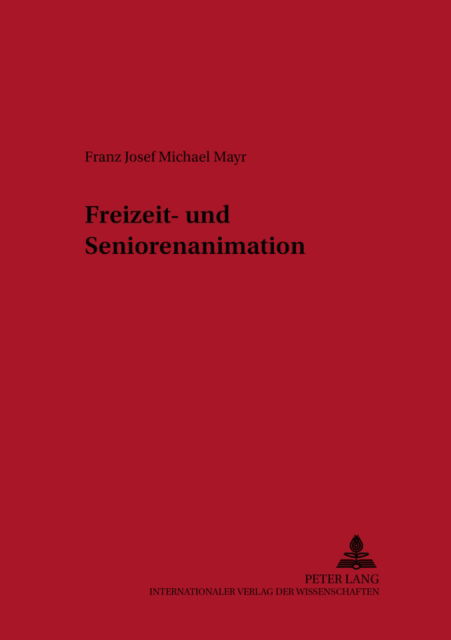 Cover for Franz J M Mayr · Freizeit- Und Seniorenanimation - Berufliche Qualifizierung (Paperback Book) [German edition] (2001)