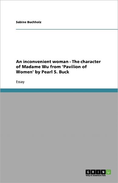 Cover for Sabine Buchholz · An Inconvenient Woman - the Character of Madame Wu from 'pavilion of Women' by Pearl S. Buck (Paperback Book) (2008)