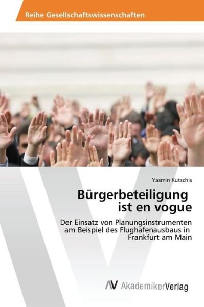 Cover for Kutschis Yasmin · Burgerbeteiligung Ist en Vogue (Taschenbuch) (2015)
