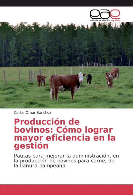 Producción de bovinos: Cómo log - Sánchez - Bøker -  - 9783639855265 - 