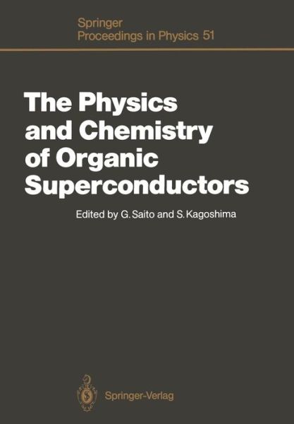 Cover for Gunzi Saito · The Physics and Chemistry of Organic Superconductors: Proceedings of the ISSP International Symposium, Tokyo, Japan, August 28-30, 1989 - Springer Proceedings in Physics (Paperback Book) [Softcover reprint of the original 1st ed. 1990 edition] (2011)