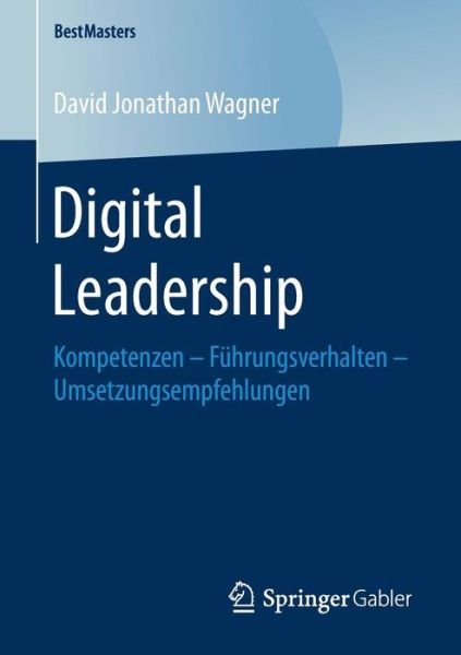 Digital Leadership - Wagner - Kirjat -  - 9783658201265 - perjantai 17. marraskuuta 2017