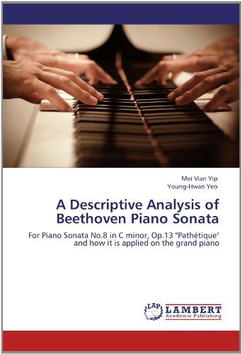 Cover for Young-hwan Yeo · A Descriptive Analysis of Beethoven Piano Sonata: for Piano Sonata No.8 in C Minor, Op.13 &quot;Pathétique&quot; and How It is Applied on the Grand Piano (Paperback Book) (2012)