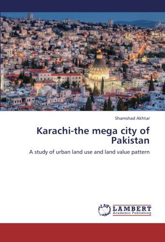 Cover for Shamshad Akhtar · Karachi-the Mega City of Pakistan: a Study of Urban Land Use and Land Value Pattern (Paperback Book) (2012)