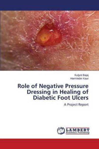 Cover for Bajaj Kuljyot · Role of Negative Pressure Dressing in Healing of Diabetic Foot Ulcers (Taschenbuch) (2015)