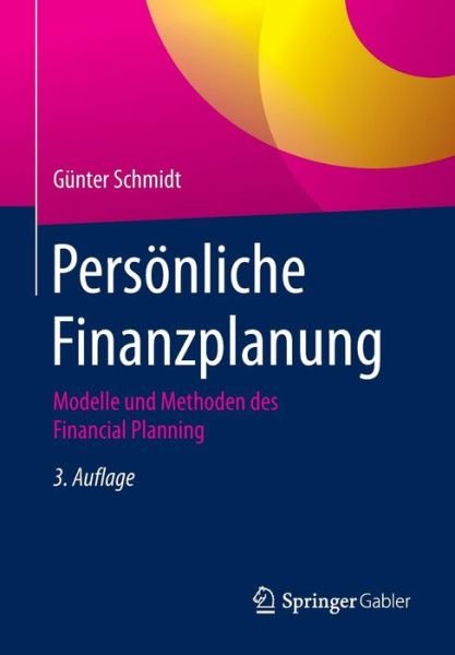 Cover for Gunter Schmidt · Persoenliche Finanzplanung: Modelle Und Methoden Des Financial Planning (Taschenbuch) [3rd 3. Aufl. 2016 edition] (2016)