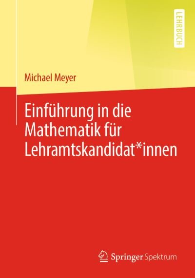 Cover for Meyer · Einfuehrung in die Mathematik fuer Lehramtskandidat innen (Book) (2023)