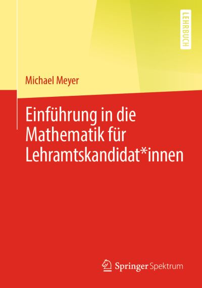 Einfuehrung in die Mathematik fuer Lehramtskandidat innen - Meyer - Books - - 9783662640265 - March 11, 2023