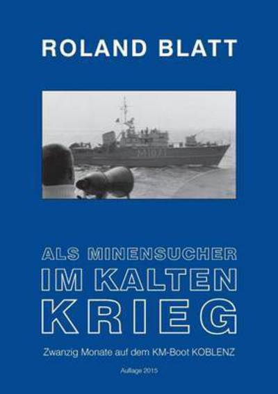 Cover for Roland Blatt · Als Minensucher Im Kalten Krieg (Paperback Book) (2018)