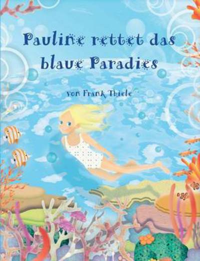 Cover for Frank Thiele · Pauline Rettet Das Blaue Paradies (Paperback Book) [German edition] (2014)