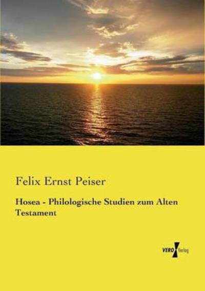 Cover for Felix Ernst Peiser · Hosea - Philologische Studien Zum Alten Testament (Paperback Book) (2019)