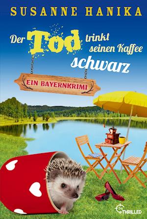 Der Tod trinkt seinen Kaffee schwarz - Susanne Hanika - Boeken - beTHRILLED - 9783741303265 - 24 augustus 2022