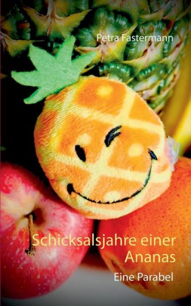 Cover for Fastermann · Schicksalsjahre einer Ananas (Book) (2019)