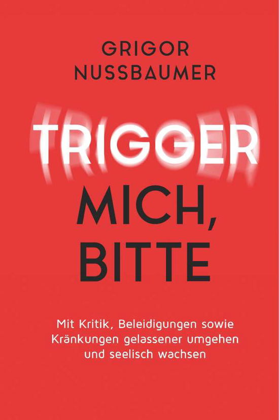 Cover for Nussbaumer · Trigger mich, bitte! (Buch) (2019)