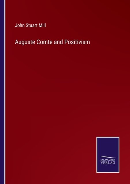 Cover for John Stuart Mill · Auguste Comte and Positivism (Paperback Book) (2022)