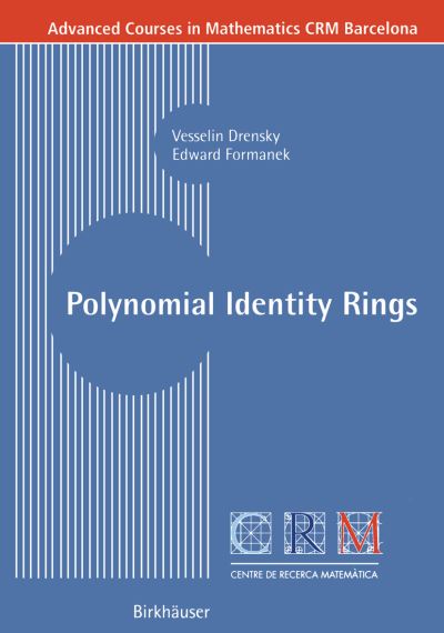 Cover for Vesselin Drensky · Polynomial Identity Rings - Advanced Courses in Mathematics - CRM Barcelona (Paperback Book) [2004 edition] (2004)