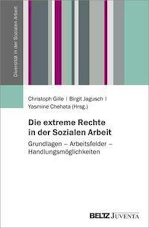 Cover for Christoph Gille · Die extreme Rechte in der Sozialen Arbeit (Hardcover Book) (2021)