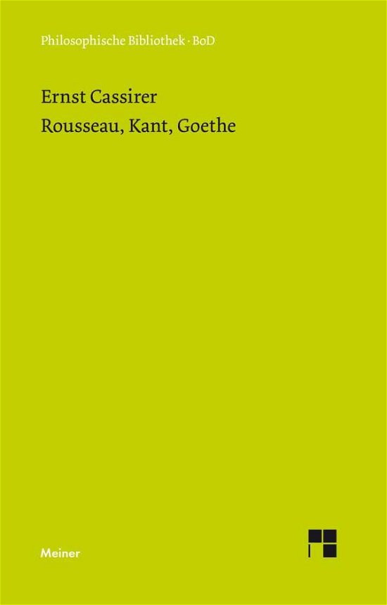 Cover for Ernst Cassirer · Rousseau, Kant, Goethe (Philosophische Bibliothek) (German Edition) (Paperback Book) [German edition] (1991)