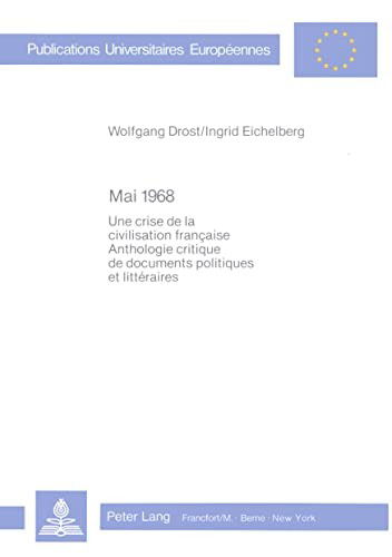 Cover for Mai 1968: Une crise de la civilisation francaise- Anthologie critique de documents politiques et litteraires- Sous la direction de Wolfgang Drost et Ingrid Eichelberg (Paperback Book) (1986)