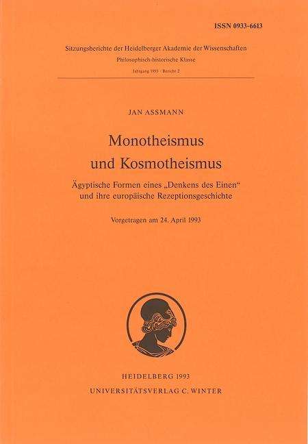 Cover for Jan Assmann · Monotheismus Und Kosmotheismus: Agyptische Formen Eines 'denkens Des Einen' Und Ihre Europaische Rezeptionsgeschichte (Sitzungsberichte Der ... Klasse) (German Edition) (Taschenbuch) [German edition] (1993)