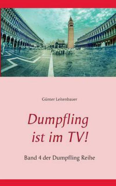 Cover for Gunter Leitenbauer · Dumpfling ist im TV!: Band 4 der Dumpfling Reihe (Paperback Book) (2016)